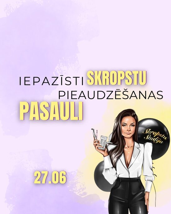 27.06 - IEPAZĪSTI SKROPSTU PIEAUDZĒŠANAS PASAULI